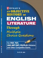 An Objective History of English Literature For PGT, TGT, UGC-NET/SET, PG/Ph.D. Entrance and Other Competitive Exams 